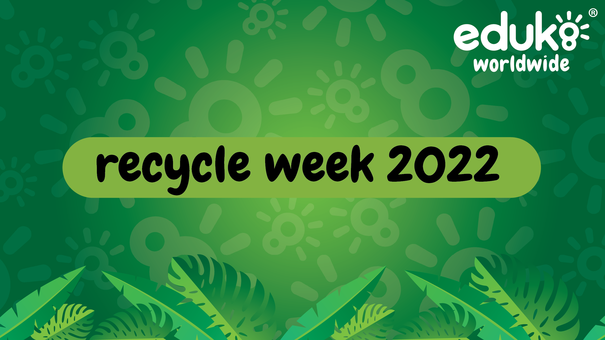 Recycle Week 2022 – eduk8worldwide